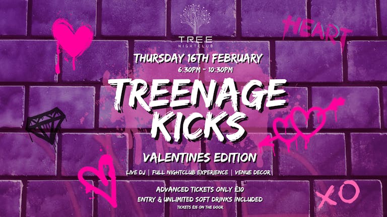 TREENAGE KICKS - Unders 18's Event - Valentines Edition