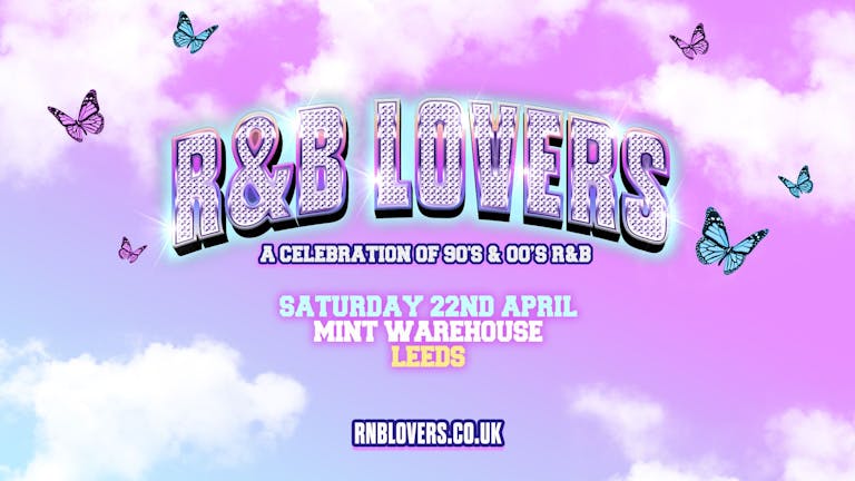  R&B Lovers - Saturday 22nd April - Mint Warehouse [FINAL 200 TICKETS ON SALE NOW!]