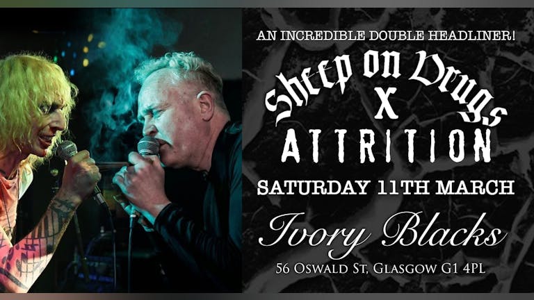 SHEEP ON DRUGS + ATTRITION Double Headliner - Glasgow
