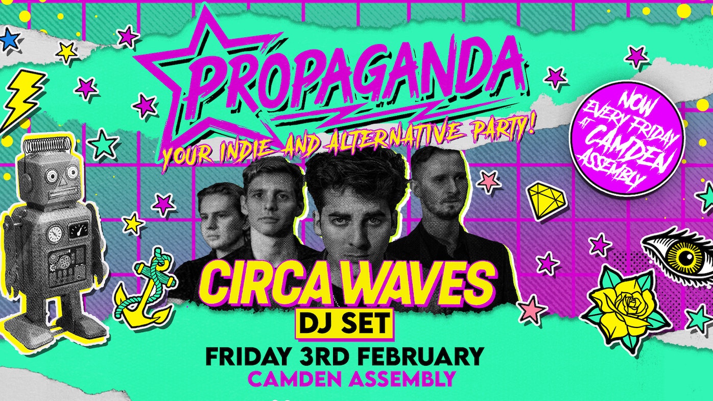 Propaganda London – Circa Waves DJ Set at Camden Assembly!