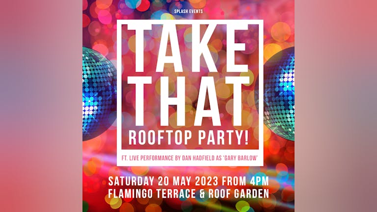 TAKE THAT ROOFTOP PARTY! - on the Flamingo Terrace Bar & Rooftop Garden - LIVE 