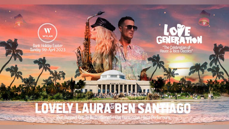 Love Generation / Lovely Laura & Ben Santiago (Live!) / 'Ultimate Celebration of House & Ibiza Anthems)' - Wylam Brewery