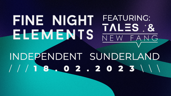 Fine Night Elements w/ Tales & New Fang