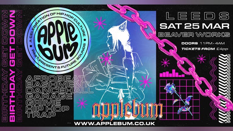 Applebum / Leeds / Beaver Works / Birthday Get Down