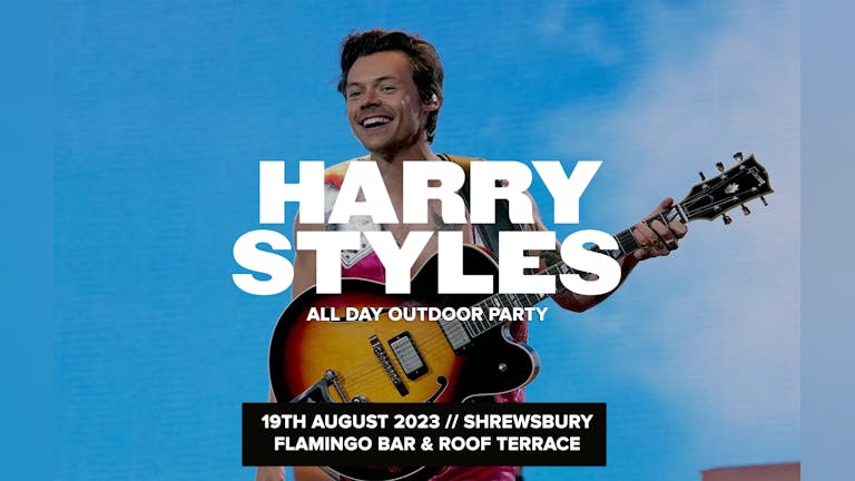 OUTDOOR HARRY STYLES ROOFTOP PARTY comes to Shrewsbury at Flamingo Terrace & Roof Garden - live