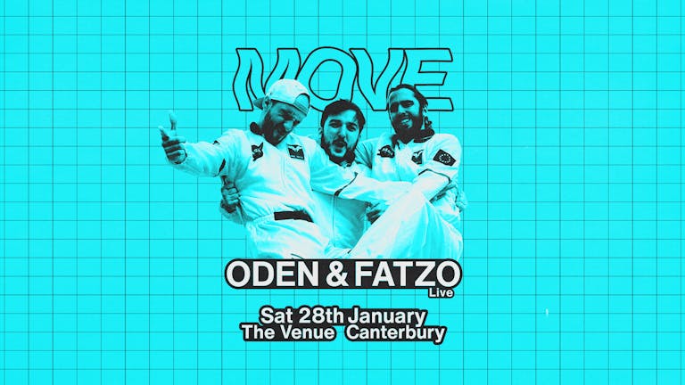 MOVE: ODEN & FATZO [LIVE] - TICKETS AVAILABLE ON THE DOOR