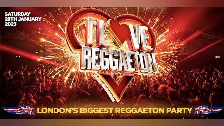I LOVE REGGAETON - UK'S BIGGEST REGGAETON PARTY + DJ ALVAMA ICE - Saturday 28th January 2023