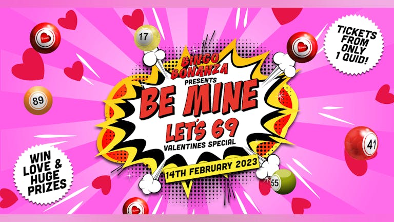 BINGO BONANZA - BE MINE! LET'S 69! VALENTINES SPECIAL | £1 TICKETS! | WAREHOUSE | 14th FEBRUARY