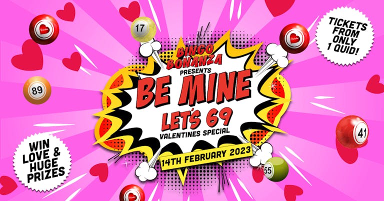 BINGO BONANZA | 86% TICKETS SOLD! | BE MINE... LET'S 69! VALENTINES SPECIAL | £1 TICKETS! | THE FED | 14th FEBRUARY