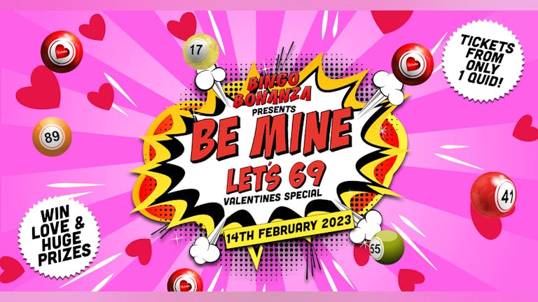 BINGO BONANZA - BE MINE... LET'S 69! VALENTINES SPECIAL | £1 TICKETS! | THE FED | 14th FEBRUARY