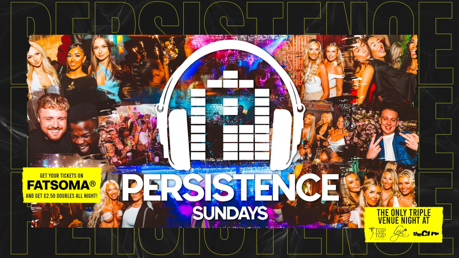 PERSISTENCE | £2.50 DOUBLES WITH A TICKET! | TUP TUP PALACE, LOJA & THE CUT | 5th FEBRUARY