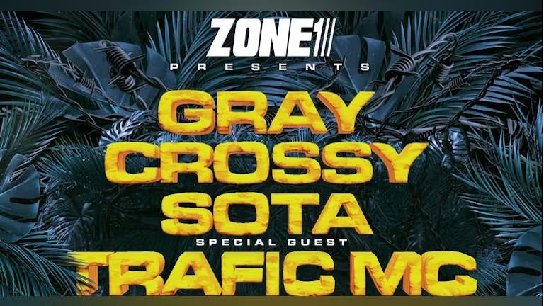 [DnB Raves] ZONE 1 PRESENTS: GRAY, CROSSY W/ TRAFFIC MC + SOTA