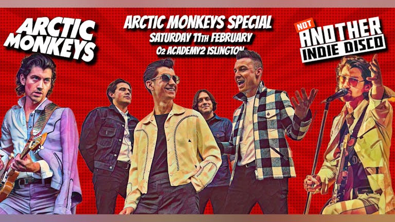 Not Another Indie Disco - 11th February: Arctic Monkeys Special