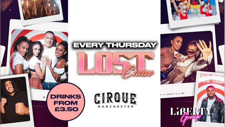 LOST THURSDAYS AT CIRQUE MANCHESTER 😈  ✌🏼 Manchester's Most  Exclusive Thursday 