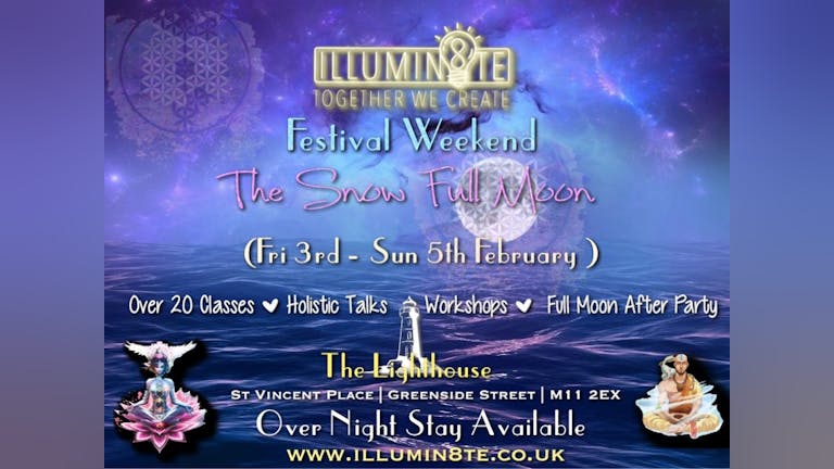 Illumin8te | Snow Full Moon Festival  (Friday 3rd Feb - Sunday 5th February) @ The Lighthouse Hub MCR 