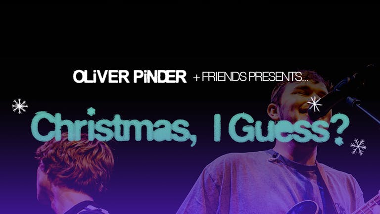 Christmas, I Guess? - Oliver Pinder + Friends All Dayer | Oporto, Leeds