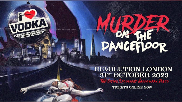 MURDER On The Dancefloor - Halloween 2023 @ Revolution London |  I ❤️ Vodka