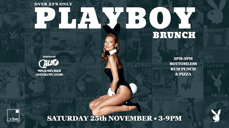 THE PLAYBOY BRUNCH 90s/00s R&B AND SLOWJAM SPECIAL - SATURDAY NOVEMBER 25TH! - STRICTLY 23+ 