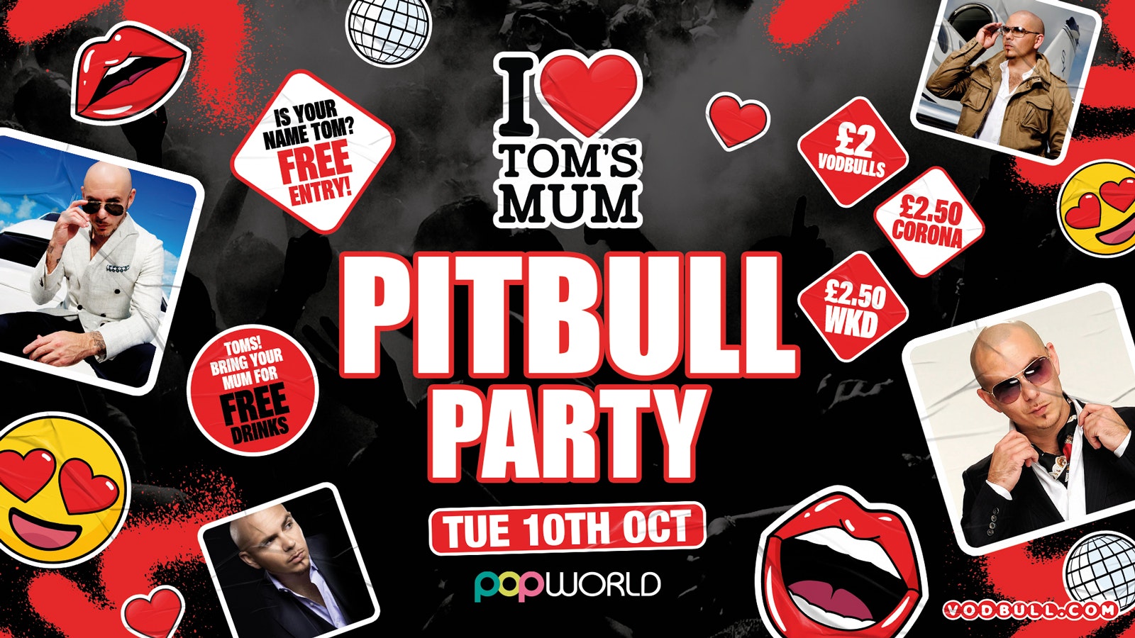 ❤️ The Tom’s Mum PITBULL PARTY ❤️ [TONIGHT!!] Tuesdays @ Popworld – 10/10