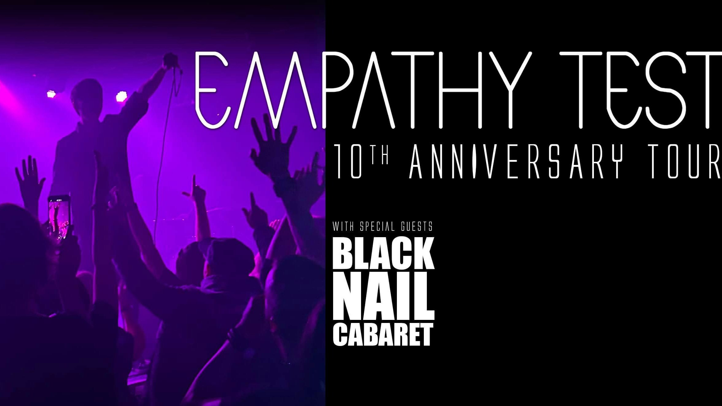 EMPATHY TEST 10th ANNIVERSARY UK TOUR with Special Guests BLACK NAIL CABARET