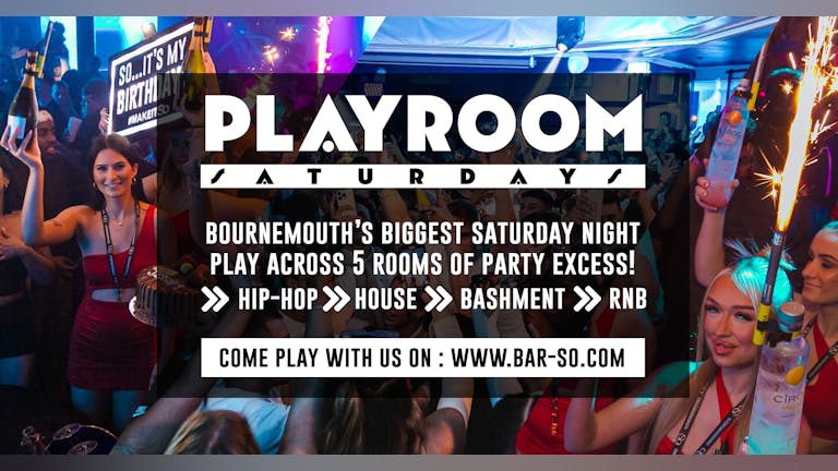 PLAYROOM Saturdays @ Bar So Bournemouth 25/11/23