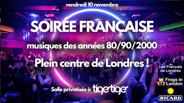 Soirée française années 80/90/2000 - Tiger Tiger (Salle Decadia)