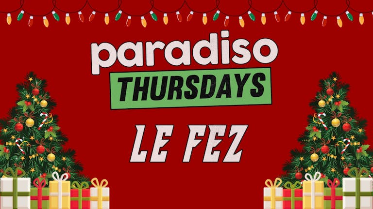 Paradiso Thursdays at Le Fez, Putney // Xmas Trees Up // £3 Drinks // Open til 4am!