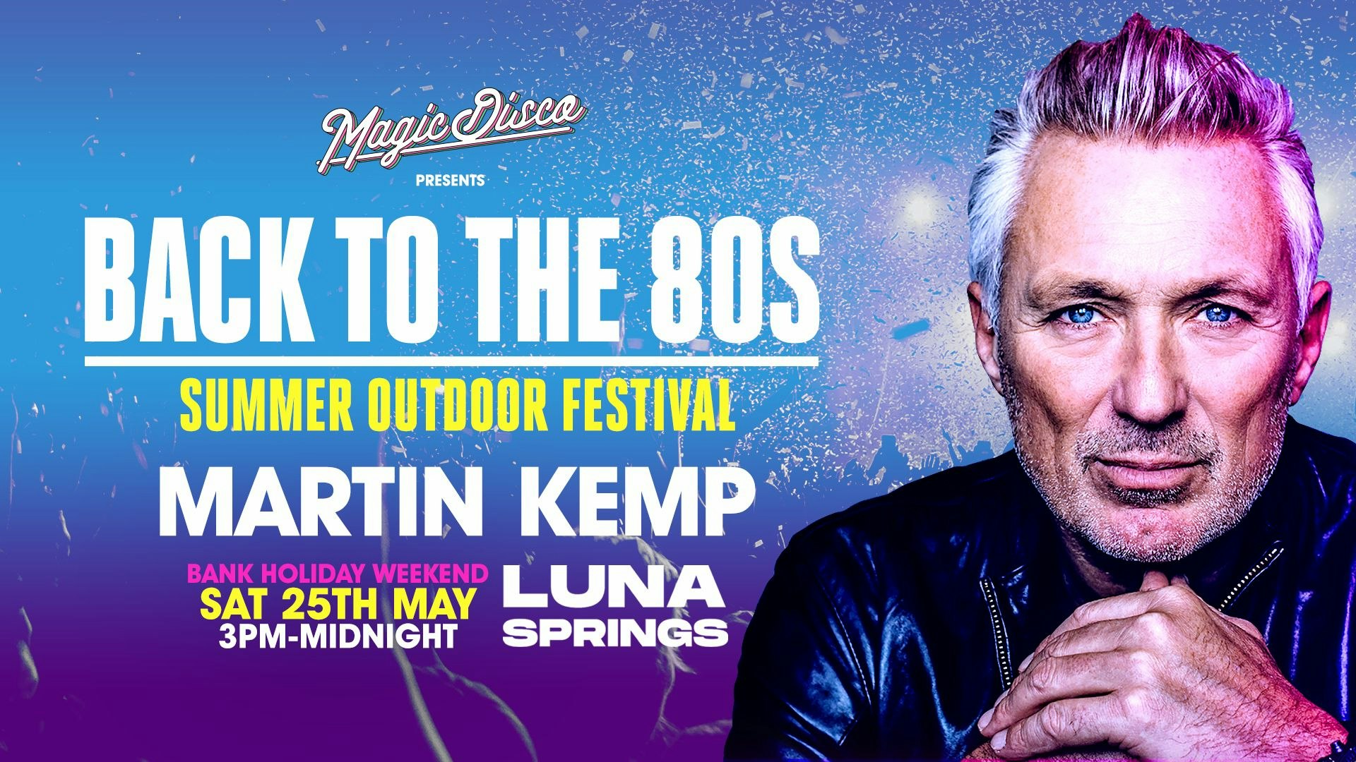 Back to the 80’s Summer Festival feat MARTIN KEMP – Birmingham