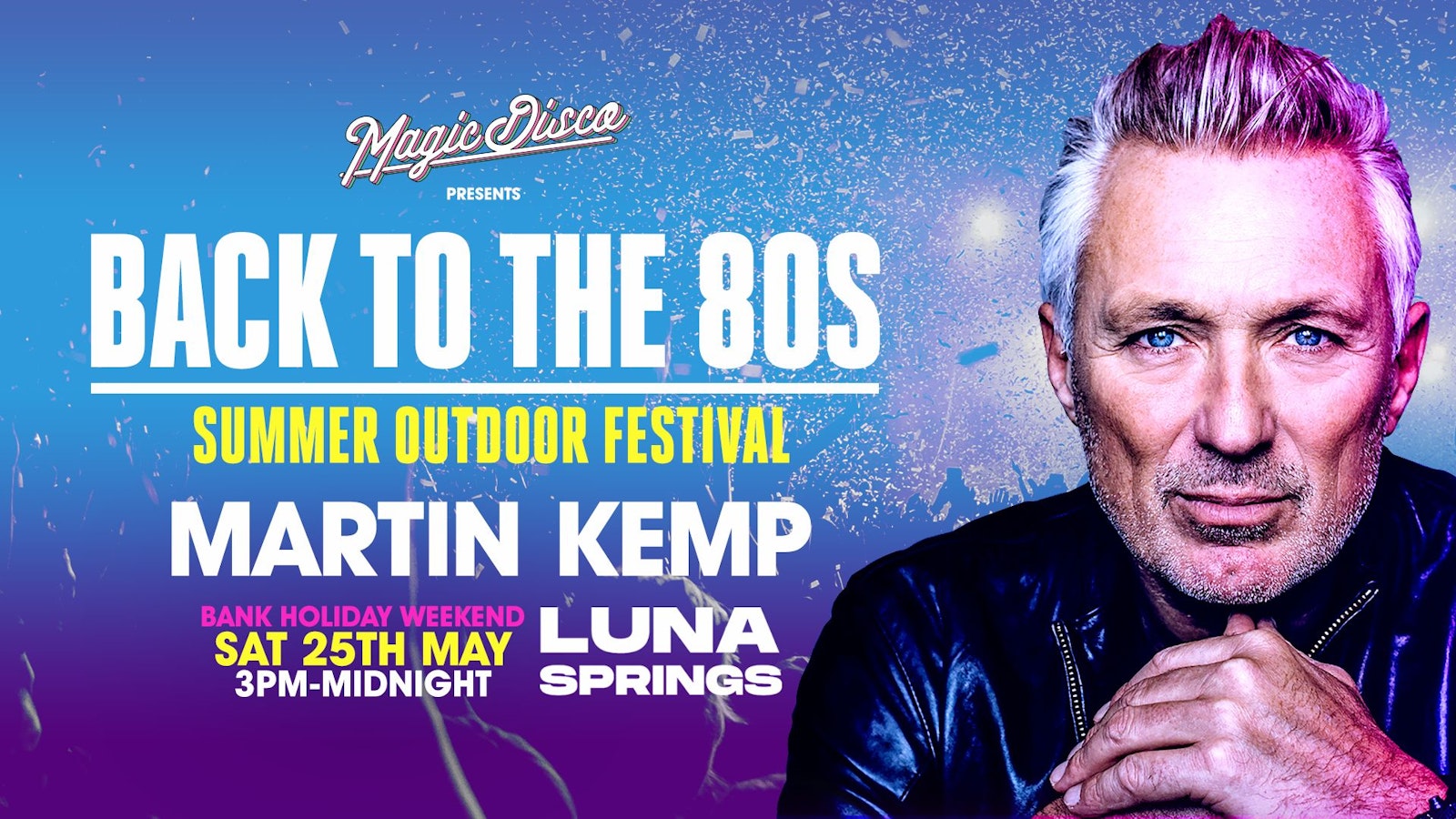 Back to the 80’s Summer Festival feat MARTIN KEMP – Birmingham