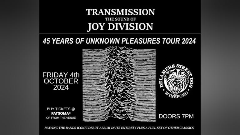 Transmission - The Sound Of Joy Division - 45 years of Unknown Pleasures Tour