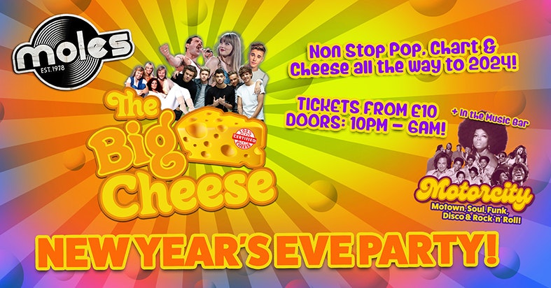 The Big Cheese New Year’s Eve Party – Non Stop Pop, Chart & Cheese!*