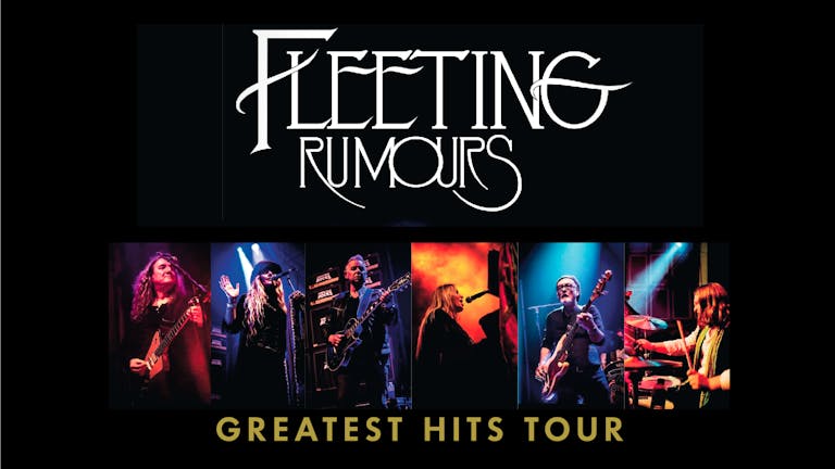 🚨 LAST FEW TICKETS! Fleetwood Mac's Greatest Hits - starring Fleeting Rumours 