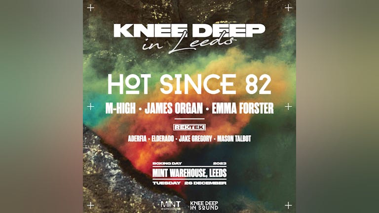 Knee Deep in Leeds: Hot Since 82, M-High + more
