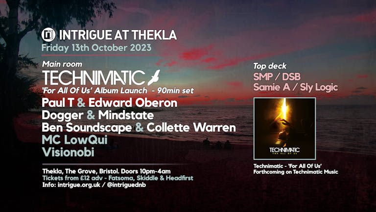 Intrigue x Technimatic LP Launch - Technimatic, Paul T & Edward Oberon, Dogger & Mindstate plus many more
