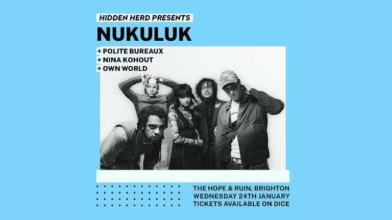 HH Presents: NUKULUK + Polite Bureaux + Nina Kohout + Own World 