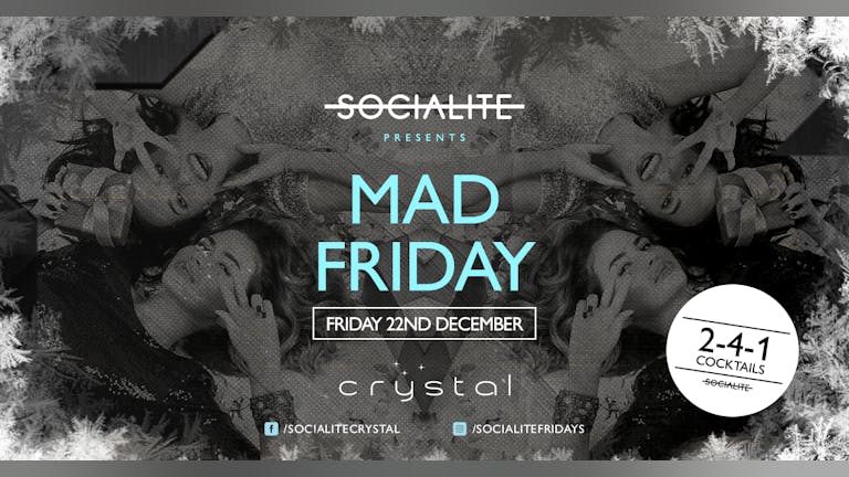 Socialite Fridays | Mad Friday | Crystal 