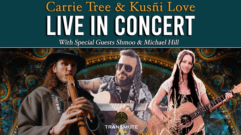 Carrie Tree & Kusñi Love LIVE in concert with special guests Shmoo & Michael Hill