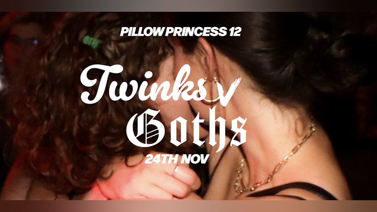 Pillow Princess 12: Twinks vs Goths