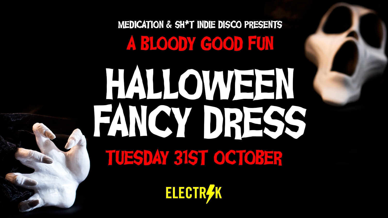 SOLD OUT! Huge Halloween Fancy Dress Party at Electrik with Shit Indie Disco & Medication