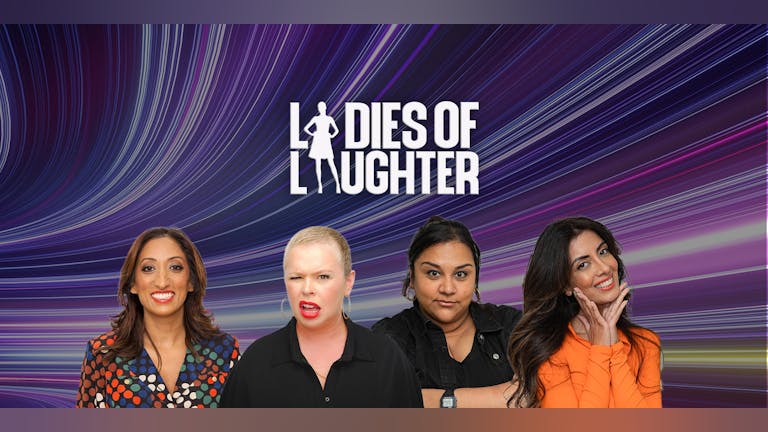 LOL : Ladies Of Laughter - Slough ** SOLD OUT - Extra Date Added 07/03 **