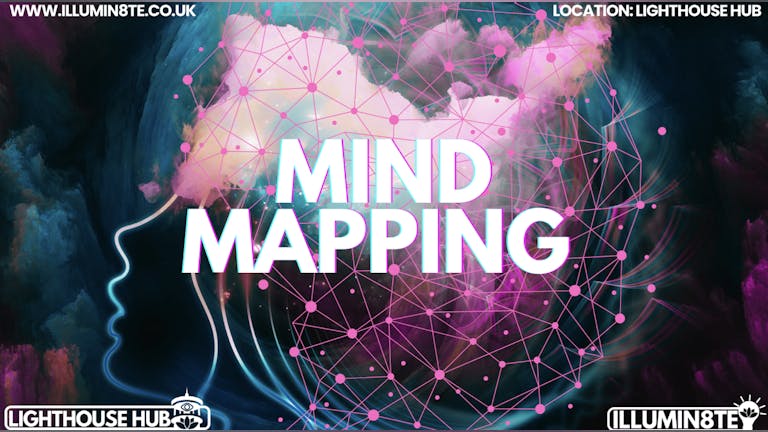 Illumin8te | Mind Mapping  (Sunday 10th December) @ The Lighthouse Mcr 11:11pm