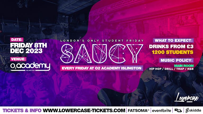 Saucy Fridays 🎉 - London's Biggest Weekly Student Friday At O2 Academy Islington ft DJ AR