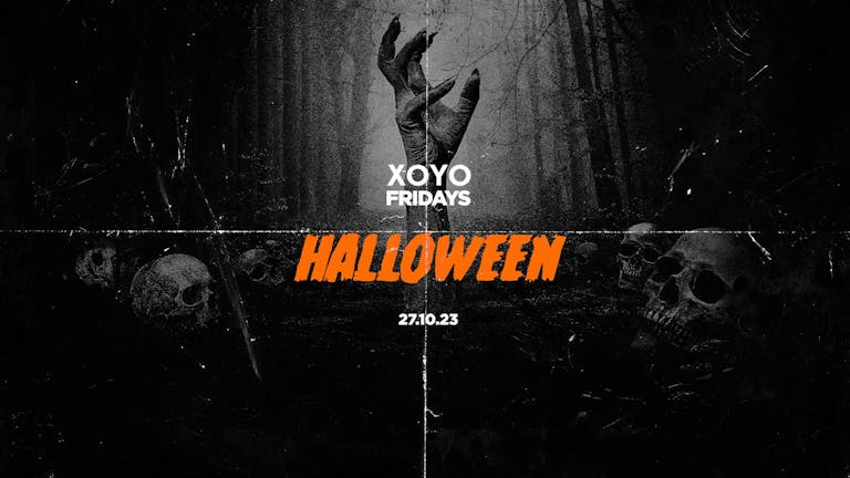 XOYO Fridays - Halloween [LAST TICKETS!]