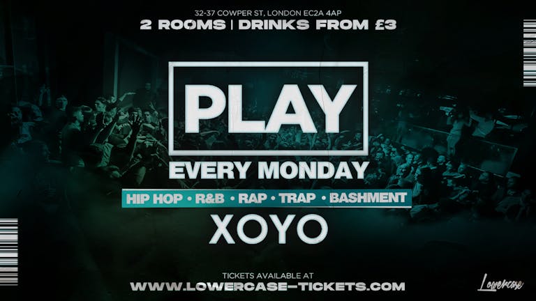 Play London At XOYO - The Biggest Weekly Monday Student Night