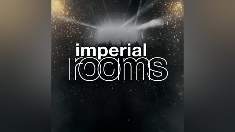 Imperial Rooms - Friday Night (8th December 2023)