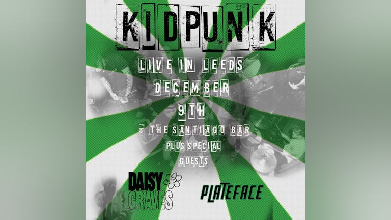 Kidpunk live in Leeds W/ support 