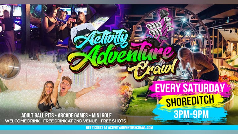 Activity Adventure Crawl // Arcade Games, Mini Golf, Adult Ball Pit, Free Shots // Every Saturday Shoreditch