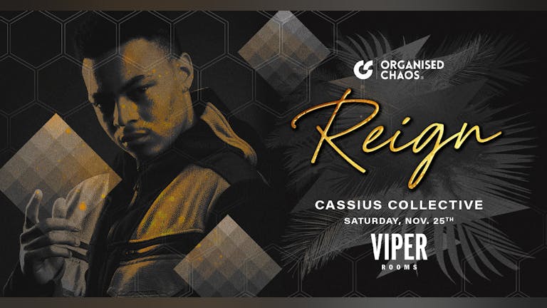 Reign Saturdays | The Cassius Collective | Viper Rooms