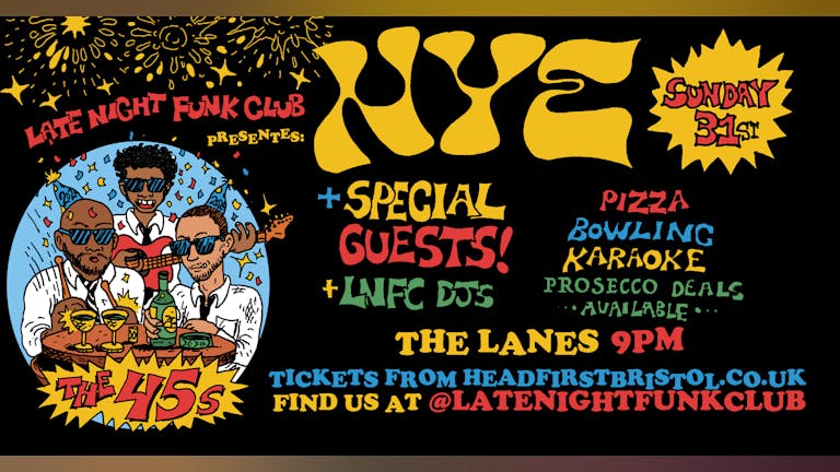 Late Night Funk Club NYE: The 45s + Special Guests + DJs