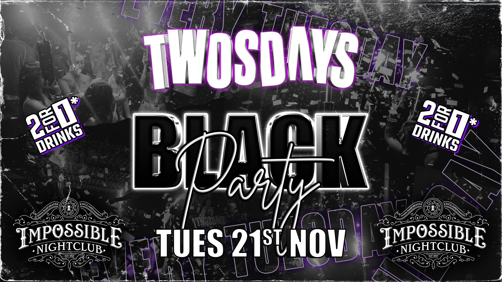 TWOSDAYS ♟️ BLACK PARTY @ IMPOSSIBLE ⭐️ 2-4-1 Drinks 🥂 Manchester’s No.1 Tuesday 4 Years Running 🔥 Dress in black*